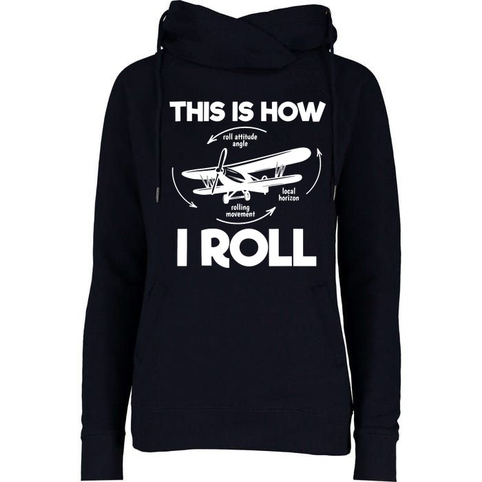 Funny Pilot Airplane Lover Aviation Pilot How I Roll Womens Funnel Neck Pullover Hood