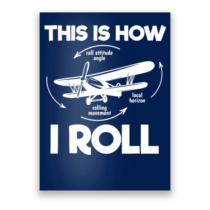 Funny Pilot Airplane Lover Aviation Pilot How I Roll Poster