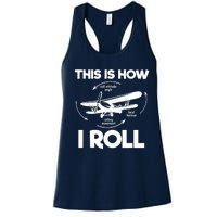 Funny Pilot Airplane Lover Aviation Pilot How I Roll Women's Racerback Tank