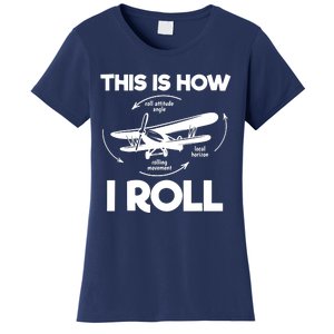 Funny Pilot Airplane Lover Aviation Pilot How I Roll Women's T-Shirt