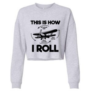 Funny Pilot Airplane Lover Aviation Pilot How I Roll Cropped Pullover Crew