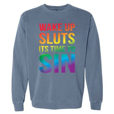 Funny Pride Adult Wake Up Sluts Time To Sin LGBTQ Garment-Dyed Sweatshirt