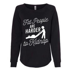 Fat People Are Harder To Kidnap Womens California Wash Sweatshirt