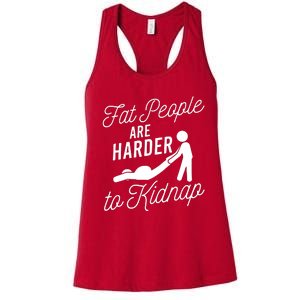 Fat People Are Harder To Kidnap Women's Racerback Tank