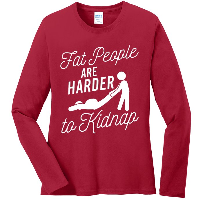 Fat People Are Harder To Kidnap Ladies Long Sleeve Shirt