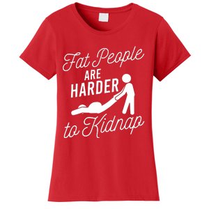 Fat People Are Harder To Kidnap Women's T-Shirt