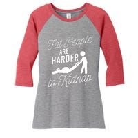 Fat People Are Harder To Kidnap Women's Tri-Blend 3/4-Sleeve Raglan Shirt