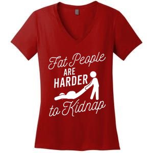 Fat People Are Harder To Kidnap Women's V-Neck T-Shirt