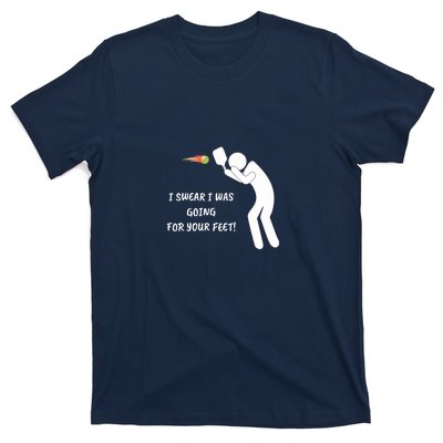 Fun Pickleball, Aiming At Your Feet, Pickleball For Life T-Shirt