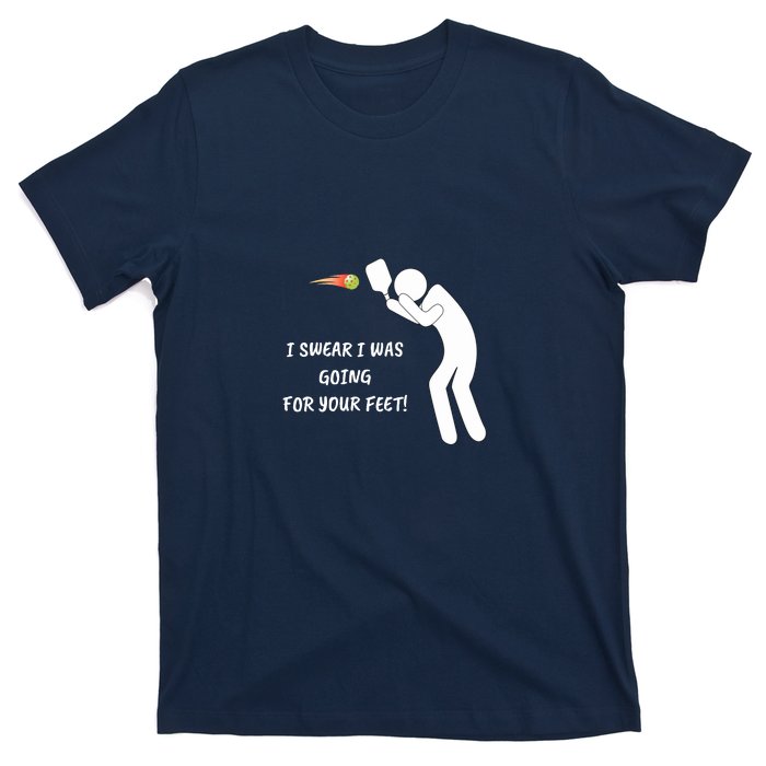 Fun Pickleball, Aiming At Your Feet, Pickleball For Life T-Shirt