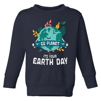 Funny Planet Birthday Go Planet Its Your Earth Day Toddler Sweatshirt