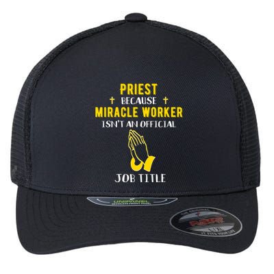 Funny Priest Because Miracle Worker Isn't A Job Title Church Gift Flexfit Unipanel Trucker Cap