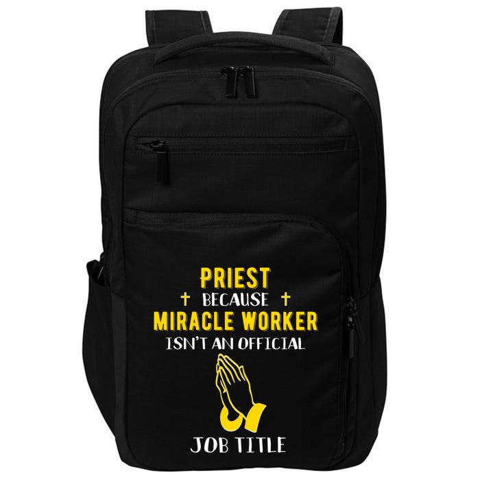 Funny Priest Because Miracle Worker Isn't A Job Title Church Gift Impact Tech Backpack