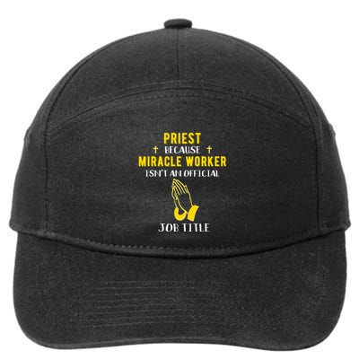 Funny Priest Because Miracle Worker Isn't A Job Title Church Gift 7-Panel Snapback Hat