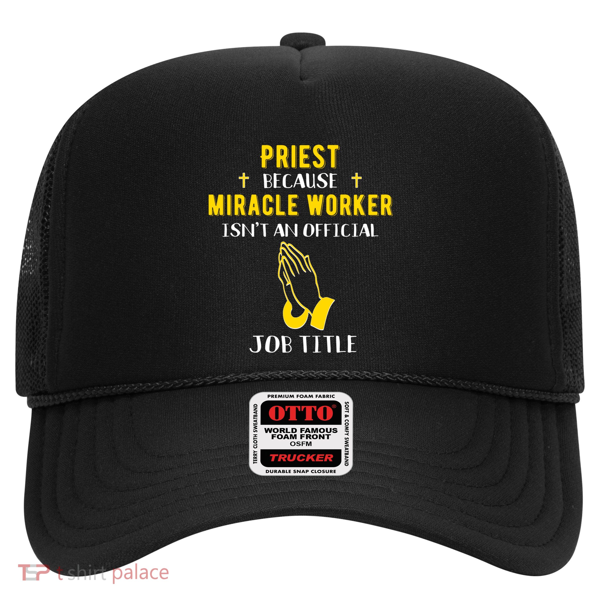 Funny Priest Because Miracle Worker Isn't A Job Title Church Gift Trucker Hat