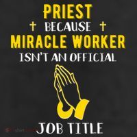 Funny Priest Because Miracle Worker Isn't A Job Title Church Gift Trucker Hat