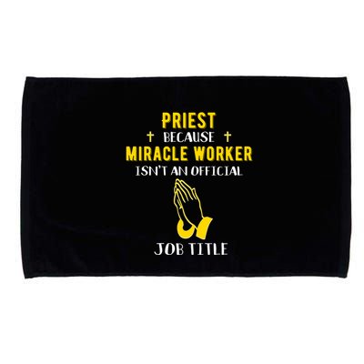 Funny Priest Because Miracle Worker Isn't A Job Title Church Gift Microfiber Hand Towel