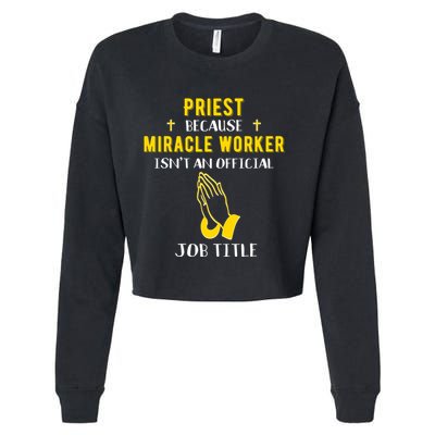 Funny Priest Because Miracle Worker Isn't A Job Title Church Gift Cropped Pullover Crew