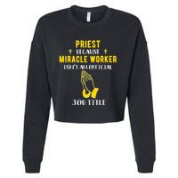 Funny Priest Because Miracle Worker Isn't A Job Title Church Gift Cropped Pullover Crew