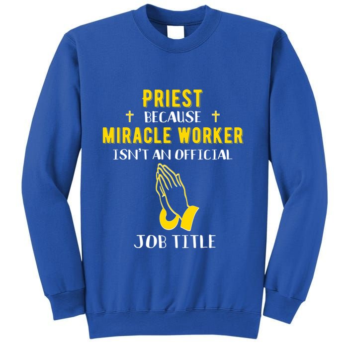 Funny Priest Because Miracle Worker Isn't A Job Title Church Gift Sweatshirt