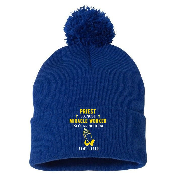 Funny Priest Because Miracle Worker Isn't A Job Title Church Gift Pom Pom 12in Knit Beanie