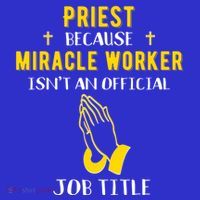 Funny Priest Because Miracle Worker Isn't A Job Title Church Gift Baby Bodysuit