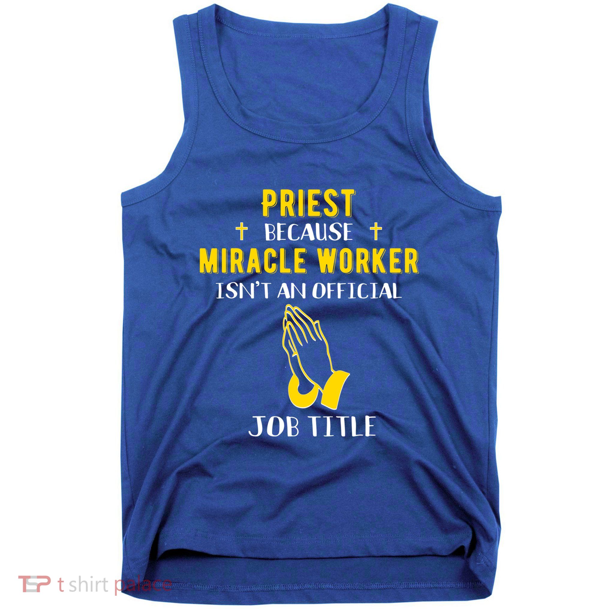 Funny Priest Because Miracle Worker Isn't A Job Title Church Gift Tank Top