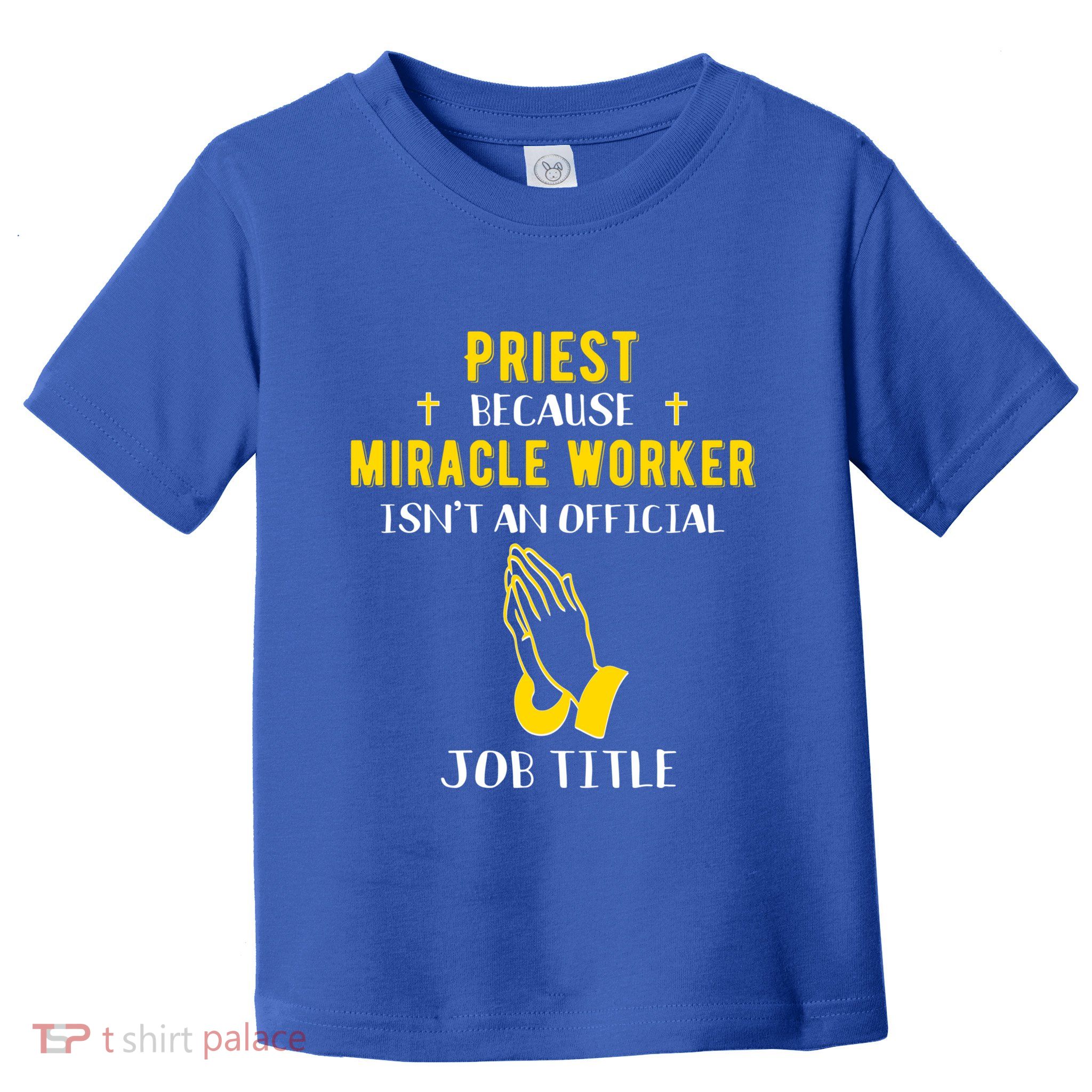Funny Priest Because Miracle Worker Isn't A Job Title Church Gift Toddler T-Shirt
