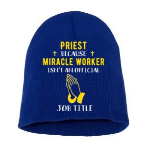 Funny Priest Because Miracle Worker Isn't A Job Title Church Gift Short Acrylic Beanie