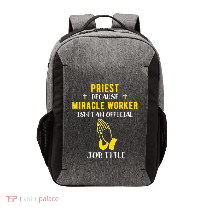 Funny Priest Because Miracle Worker Isn't A Job Title Church Gift Vector Backpack