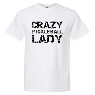 Funny Pickle Ball Quote Fun Crazy Pickleball Lady Gift Garment-Dyed Heavyweight T-Shirt