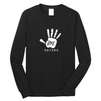 Funny Pictures Bye Haters With Hands Long Sleeve Shirt