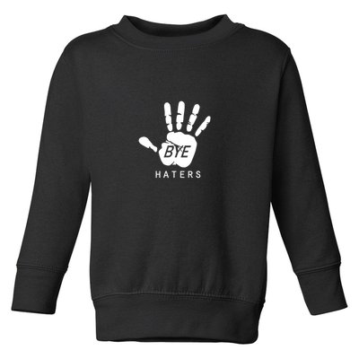 Funny Pictures Bye Haters With Hands Toddler Sweatshirt