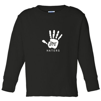 Funny Pictures Bye Haters With Hands Toddler Long Sleeve Shirt