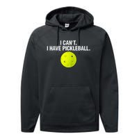 Funny Pickle Ball Player I Can't I Have Pickleball Performance Fleece Hoodie