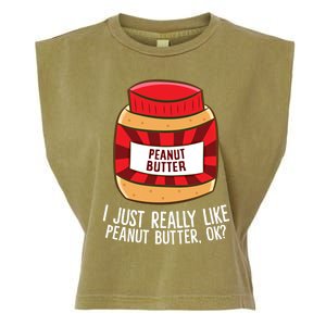 Funny Peanut Butter I Just Really Like Peanut Butter Ok? Great Gift Garment-Dyed Women's Muscle Tee