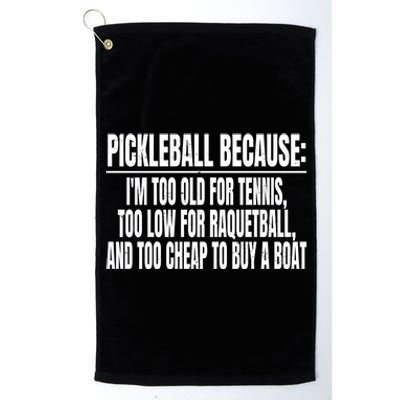 Funny Pickleball Because Pickleball Saying Pickleball Quote Cool Gift Platinum Collection Golf Towel