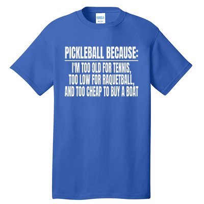 Funny Pickleball Because Pickleball Saying Pickleball Quote Cool Gift Tall T-Shirt