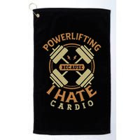 Funny Powerlifting Because I Hate Cardio For A Gym Weightlifting Golf Towel