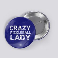 Funny Pickle Ball Quote Fun Crazy Pickleball Lady Gift Button