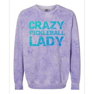 Funny Pickle Ball Quote Fun Crazy Pickleball Lady Gift Colorblast Crewneck Sweatshirt