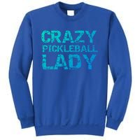 Funny Pickle Ball Quote Fun Crazy Pickleball Lady Gift Sweatshirt