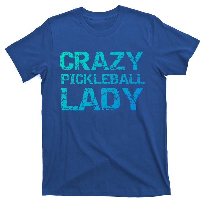 Funny Pickle Ball Quote Fun Crazy Pickleball Lady Gift T-Shirt