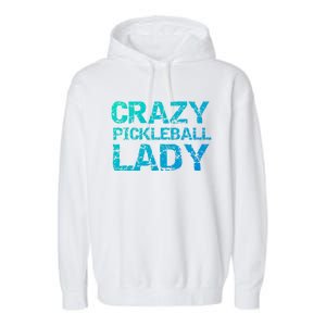 Funny Pickle Ball Quote Fun Crazy Pickleball Lady Gift Garment-Dyed Fleece Hoodie