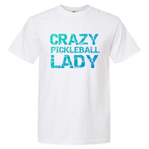 Funny Pickle Ball Quote Fun Crazy Pickleball Lady Gift Garment-Dyed Heavyweight T-Shirt