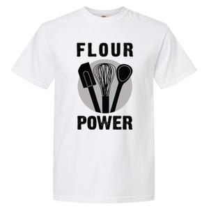 FLOUR POWER Baking Cooking Bread Making Chefs Garment-Dyed Heavyweight T-Shirt