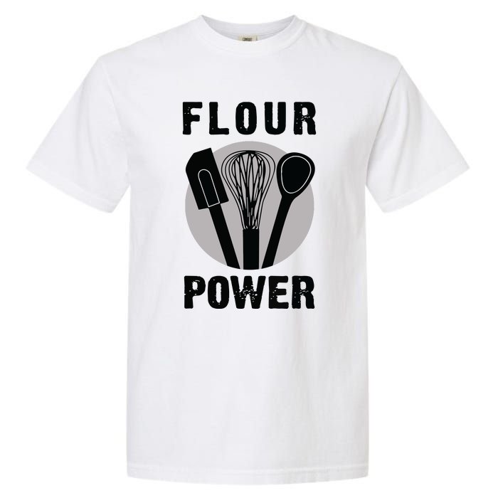 FLOUR POWER Baking Cooking Bread Making Chefs Garment-Dyed Heavyweight T-Shirt