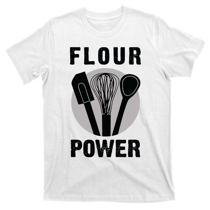 FLOUR POWER Baking Cooking Bread Making Chefs T-Shirt