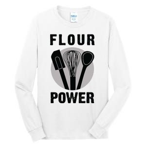 FLOUR POWER Baking Cooking Bread Making Chefs Tall Long Sleeve T-Shirt