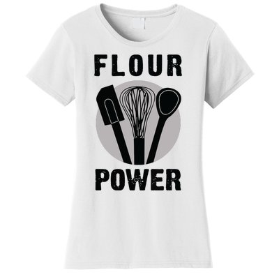 FLOUR POWER Baking Cooking Bread Making Chefs Women's T-Shirt